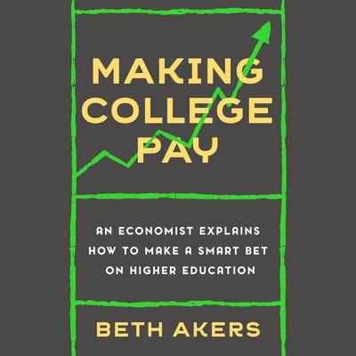 Making College Pay by Elizabeth Akers audiobook