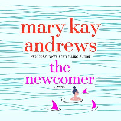The Newcomer by Mary Kay Andrews audiobook