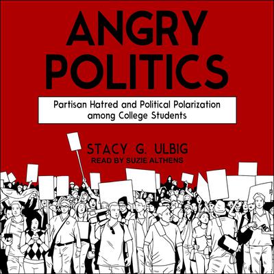 Angry Politics by Stacy G. Ulbig audiobook