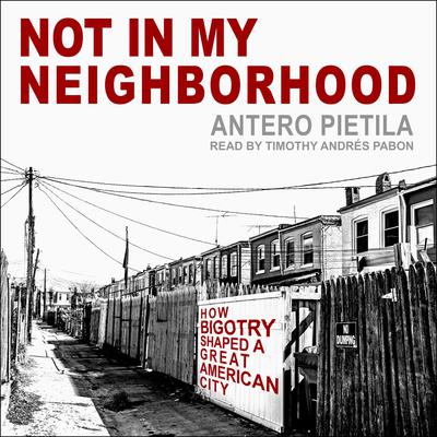 Not in My Neighborhood by Antero Pietila audiobook
