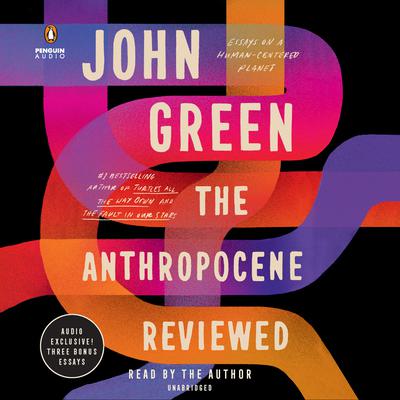 The Anthropocene Reviewed by John Green audiobook