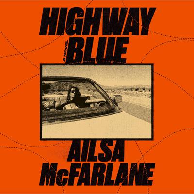 Highway Blue by Ailsa McFarlane audiobook