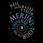 Merlin’s Tour of the Universe, Revised and Updated for the Twenty-First Century by  Neil deGrasse Tyson audiobook