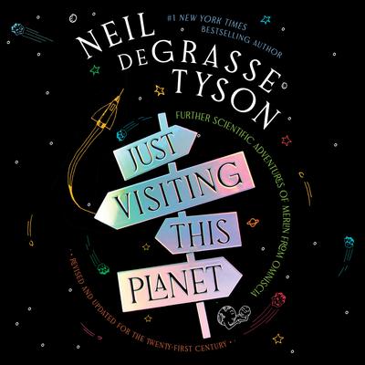 Just Visiting This Planet, Revised and Updated for the Twenty-First Century by Neil deGrasse Tyson audiobook