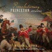 Revolutionary Princeton 1774-1783 by  William L. Kidder audiobook