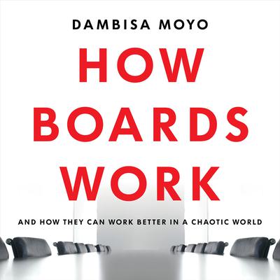 How Boards Work by Dambisa Moyo audiobook