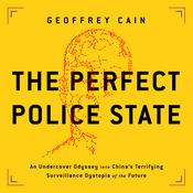 The Perfect Police State by  Geoffrey Cain audiobook