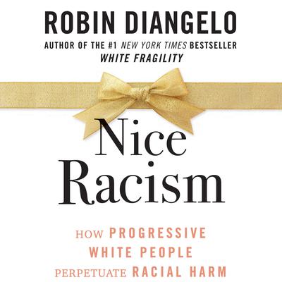 Nice Racism by Robin DiAngelo audiobook