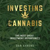 Investing in Cannabis by  Dan Ahrens audiobook