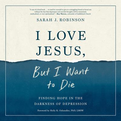 I Love Jesus, But I Want to Die by Sarah J. Robinson audiobook