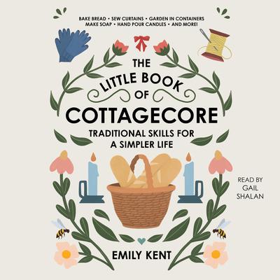 The Little Book of Cottagecore by Emily Kent audiobook