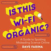 Is This Wi-Fi Organic? by  Dave Farina audiobook