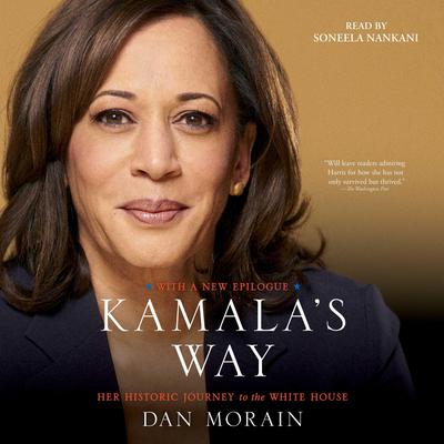Kamala's Way by Dan Morain audiobook