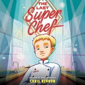 The Last Super Chef by  Chris Negron audiobook