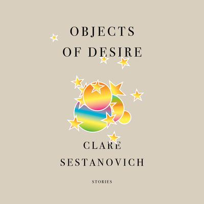 Objects of Desire by Clare Sestanovich audiobook