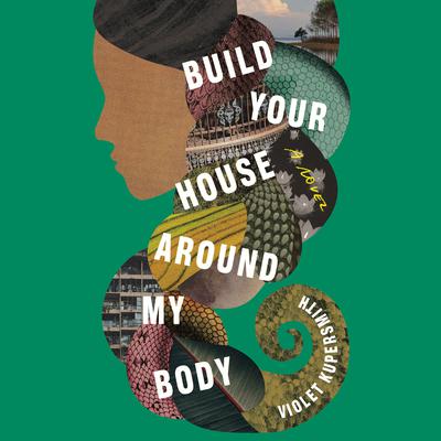 Build Your House Around My Body by Violet Kupersmith audiobook