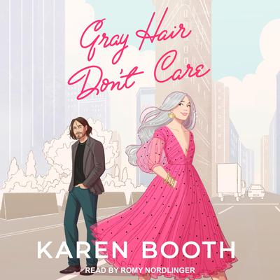 Gray Hair Don't Care by Karen Booth audiobook