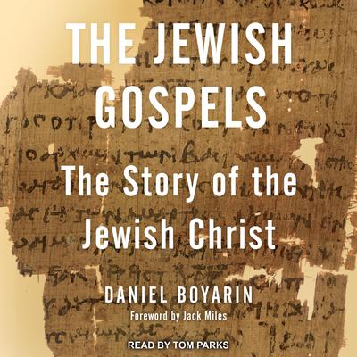 The Jewish Gospels by Daniel Boyarin audiobook