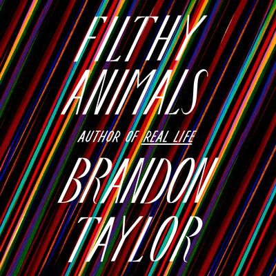 Filthy Animals by Brandon Taylor audiobook