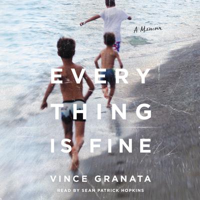 Everything Is Fine by Vince Granata audiobook