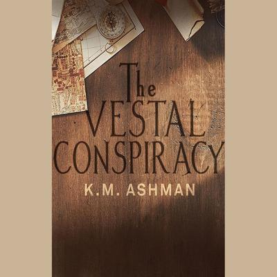 The Vestal Conspiracy by K. M. Ashman audiobook