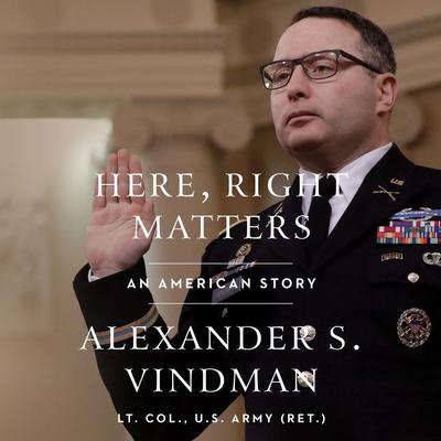 Here, Right Matters by Alexander Vindman audiobook