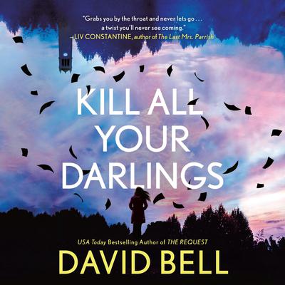 Kill All Your Darlings by David Bell audiobook