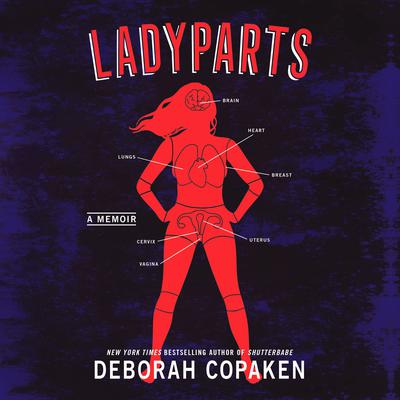 Ladyparts by Deborah Copaken audiobook