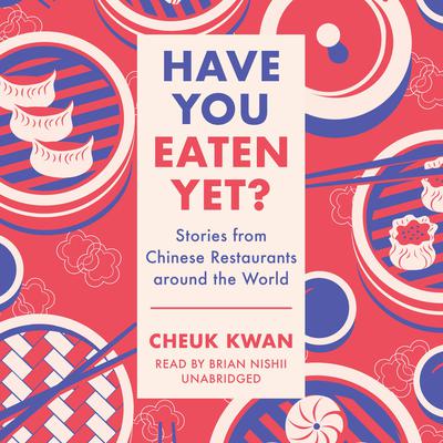 Have You Eaten Yet? by Cheuk Kwan audiobook
