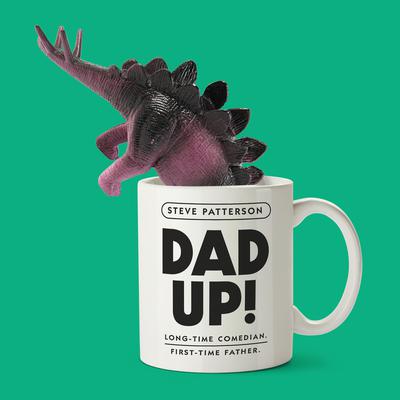 Dad Up! by Steve Patterson audiobook