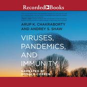 Viruses, Pandemics, and Immunity by  Arup K. Chakraborty audiobook