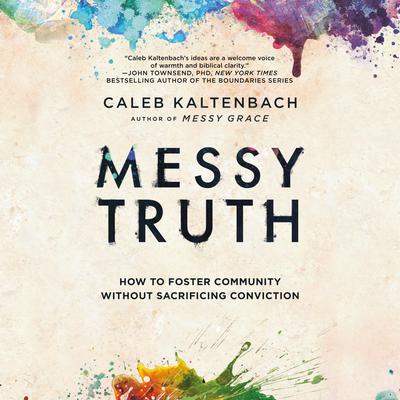 Messy Truth by Caleb Kaltenbach audiobook