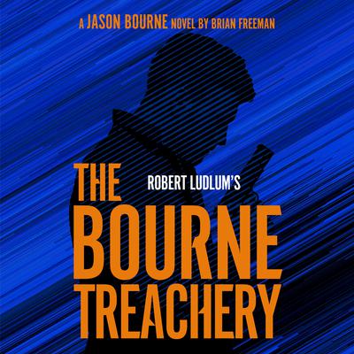 Robert Ludlum's The Bourne Treachery by Brian Freeman audiobook