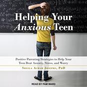 Helping Your Anxious Teen by  Sheila Achar Josephs PhD audiobook