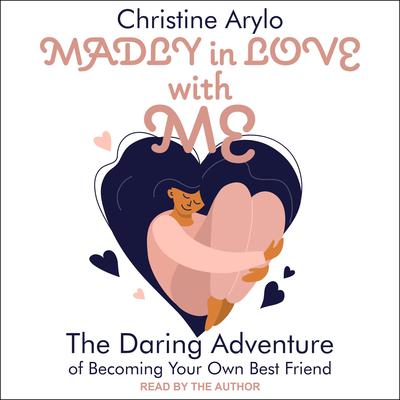 Madly in Love with ME by Christine Arylo audiobook