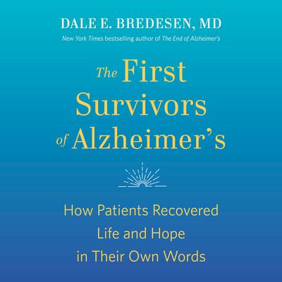 The First Survivors of Alzheimer's by Dale Bredesen audiobook