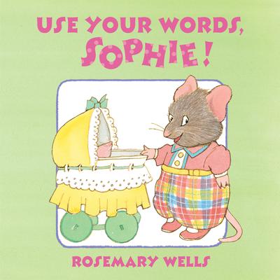 Use Your Words, Sophie by Rosemary Wells audiobook