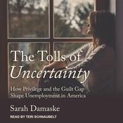 The Tolls of Uncertainty by  Sarah Damaske audiobook