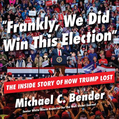 Frankly, We Did Win This Election by Michael C. Bender audiobook