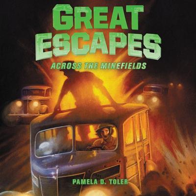 Great Escapes #6: Across the Minefields by Pamela D. Toler audiobook