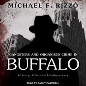 Gangsters and Organized Crime in Buffalo by  Michael F. Rizzo audiobook
