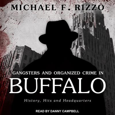 Gangsters and Organized Crime in Buffalo by Michael F. Rizzo audiobook