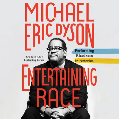 Entertaining Race by Michael Eric Dyson audiobook