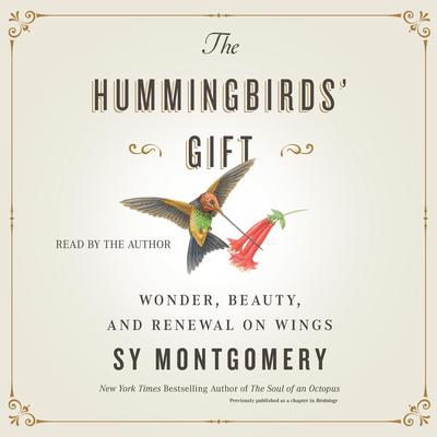 The Hummingbirds' Gift by Sy Montgomery audiobook