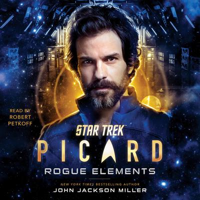 Star Trek: Picard: Rogue Elements by John Jackson Miller audiobook