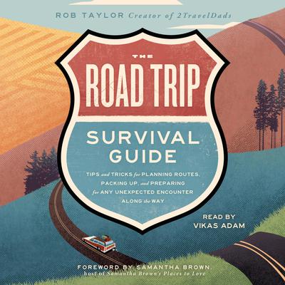 The Road Trip Survival Guide by Rob Taylor audiobook