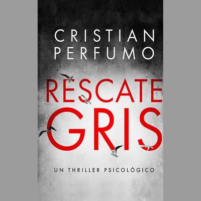 Rescate Gris by Cristian Perfumo audiobook