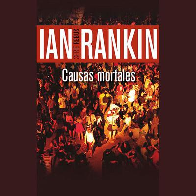 Causas Mortales (Narración en Castellano) by Ian Rankin audiobook