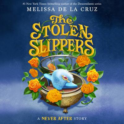 Never After: The Stolen Slippers by Melissa de la Cruz audiobook