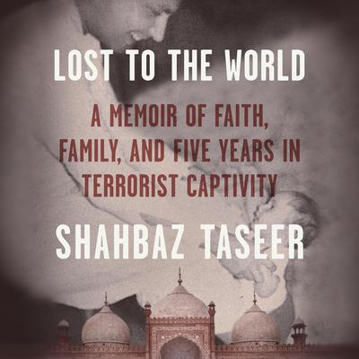 Lost to the World by Shahbaz Taseer audiobook